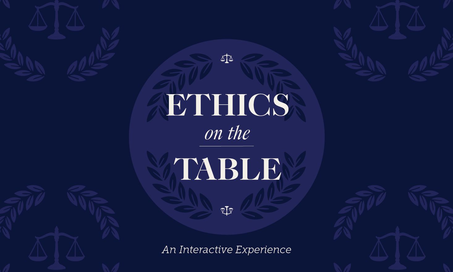 Ethics on the Table: An Interactive Experience